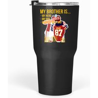 My Brother Travis Kelce X Jason Kelce Tumblers 30 Oz