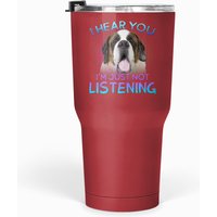 St Bernard I Hear You Not Listening Tumblers 30 Oz