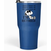 I'm Retired Snoopy Tumblers 30 Oz