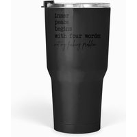 Inner Peace Begins With Four Words Pullover Hoodie Tumblers 30 Oz