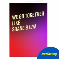 We Go Together Like Shane & Ilya Card