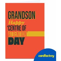 Birthday Card - Happy Centre of Attention Day, Grandson
