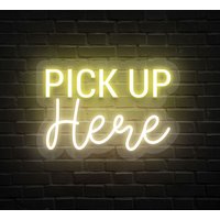Pick Up Here Neon Sign