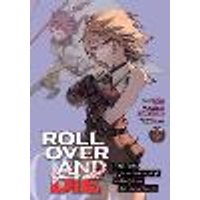 Cover of ROLL OVER AND DIE: I Will Fight for an Ordinary Life with My Love and Cursed Sword! (Manga) Vol. 3