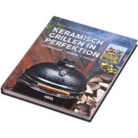 Keramisch Grillen in Perfektion: Leidenschaft – Genuss – Technik Keramisch Grillen in Perfektion: Leidenschaft – Genuss – Technik