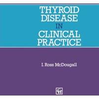 Thyroid Disease in Clinical Practice Thyroid Disease in Clinical Practice
