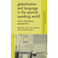 Globalization and Language in the Spanish Speaking World Globalization and Language in the Spanish Speaking World