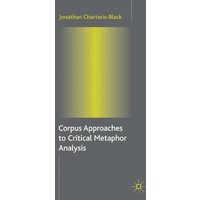 Corpus Approaches to Critical Metaphor Analysis Corpus Approaches to Critical Metaphor Analysis