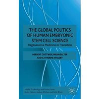 The Global Politics of Human Embryonic Stem Cell Science The Global Politics of Human Embryonic Stem Cell Science