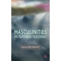 Masculinities in Text and Teaching Masculinities in Text and Teaching