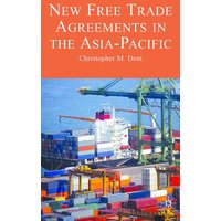 New Free Trade Agreements in the Asia-Pacific New Free Trade Agreements in the Asia-Pacific