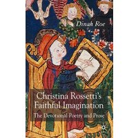 Christina Rossetti’s Faithful Imagination Christina Rossetti’s Faithful Imagination
