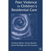 Peer Violence in Children’s Residential Care Peer Violence in Children’s Residential Care