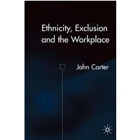 Ethnicity, Exclusion and the Workplace Ethnicity, Exclusion and the Workplace