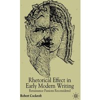 Rhetorical Affect in Early Modern Writing Rhetorical Affect in Early Modern Writing