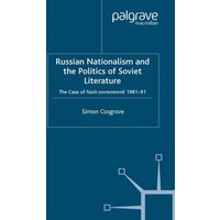 Russian Nationalism and the Politics of Soviet Literature Russian Nationalism and the Politics of Soviet Literature