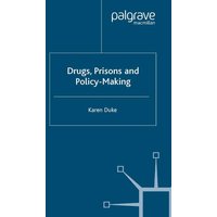 Drugs, Prisons and Policy-Making Drugs, Prisons and Policy-Making