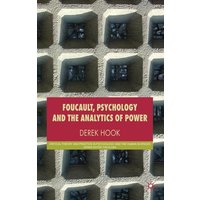 Foucault, Psychology and the Analytics of Power Foucault, Psychology and the Analytics of Power