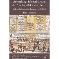 Advertising, Subjectivity and the Nineteenth-Century Novel Advertising, Subjectivity and the Nineteenth-Century Novel