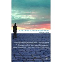 Science, Religion, and the Meaning of Life Science, Religion, and the Meaning of Life