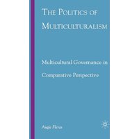 The Politics of Multiculturalism The Politics of Multiculturalism