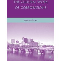 The Cultural Work of Corporations The Cultural Work of Corporations