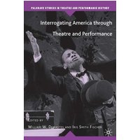 Interrogating America through Theatre and Performance Interrogating America through Theatre and Performance