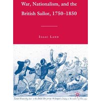 War, Nationalism, and the British Sailor, 1750-1850 War, Nationalism, and the British Sailor, 1750-1850