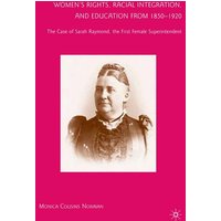 Women’s Rights, Racial Integration, and Education from 1850–1920 Women’s Rights, Racial Integration, and Education from 1850–1920