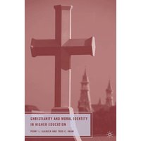 Christianity and Moral Identity in Higher Education Christianity and Moral Identity in Higher Education
