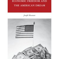 Economic Freedom and the American Dream Economic Freedom and the American Dream