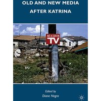 Old and New Media after Katrina Old and New Media after Katrina