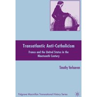 Transatlantic Anti-Catholicism Transatlantic Anti-Catholicism