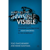 Making the Invisible Visible Making the Invisible Visible