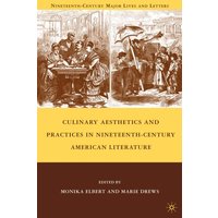 Culinary Aesthetics and Practices in Nineteenth-Century American Literature Culinary Aesthetics and Practices in Nineteenth-Century American Literature