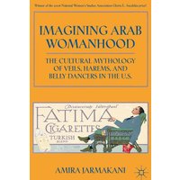 Imagining Arab Womanhood Imagining Arab Womanhood