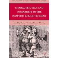 Character, Self, and Sociability in the Scottish Enlightenment Character, Self, and Sociability in the Scottish Enlightenment