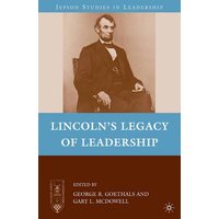 Lincoln’s Legacy of Leadership Lincoln’s Legacy of Leadership