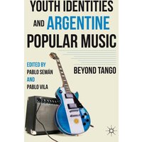 Youth Identities and Argentine Popular Music Youth Identities and Argentine Popular Music