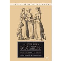The Inner Life of Women in Medieval Romance Literature The Inner Life of Women in Medieval Romance Literature