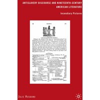 Antislavery Discourse and Nineteenth-Century American Literature Antislavery Discourse and Nineteenth-Century American Literature