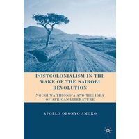 Postcolonialism in the Wake of the Nairobi Revolution Postcolonialism in the Wake of the Nairobi Revolution