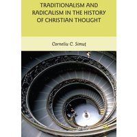 Traditionalism and Radicalism in the History of Christian Thought Traditionalism and Radicalism in the History of Christian Thought