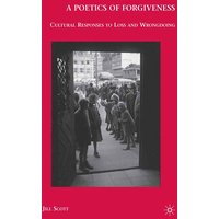 A Poetics of Forgiveness A Poetics of Forgiveness