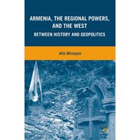 Armenia, the Regional Powers, and the West Armenia, the Regional Powers, and the West