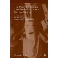 The Politics of Race and Ethnicity in the United States The Politics of Race and Ethnicity in the United States
