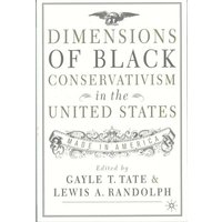 Dimensions of Black Conservatism in the United States Dimensions of Black Conservatism in the United States