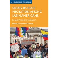 Cross-Border Migration among Latin Americans Cross-Border Migration among Latin Americans