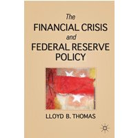 The Financial Crisis and Federal Reserve Policy The Financial Crisis and Federal Reserve Policy