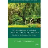 Turning Points in Natural Theology from Bacon to Darwin Turning Points in Natural Theology from Bacon to Darwin